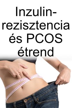 Inzulinrezisztencia és PCOS étrend